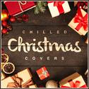 Chilled Christmas Covers专辑