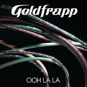 Goldfrapp - Ooh La La （升4半音）