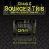 Craig C - Bounce 2 This (Bounce 2 This Dub)