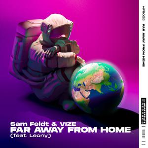 Sam Feldt & Vize ft Leony - Far Away From Home (Instrumental) 原版无和声伴奏 （降2半音）