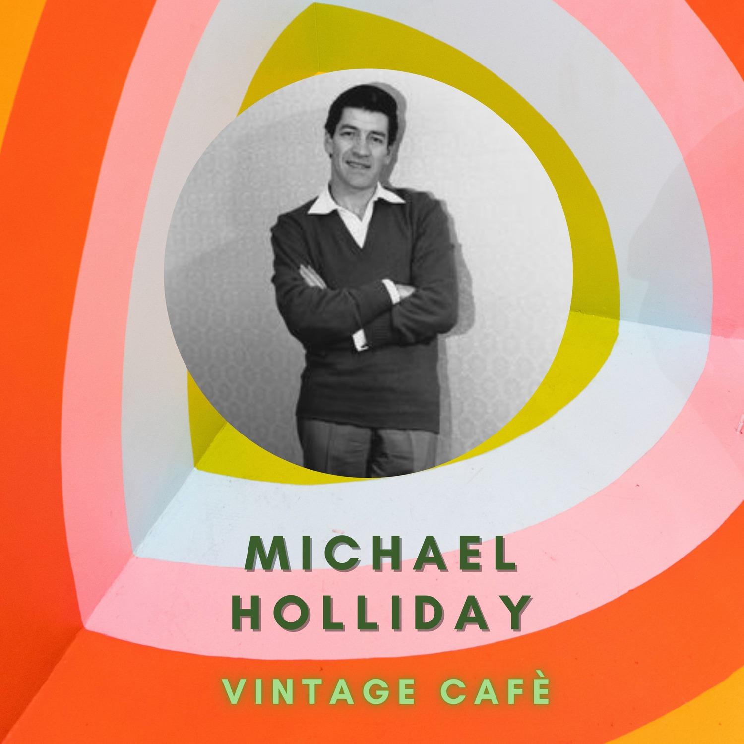 Michael Holliday - Vintage Cafè