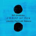 Shape Of You (Vantiz Festival Remix) 专辑