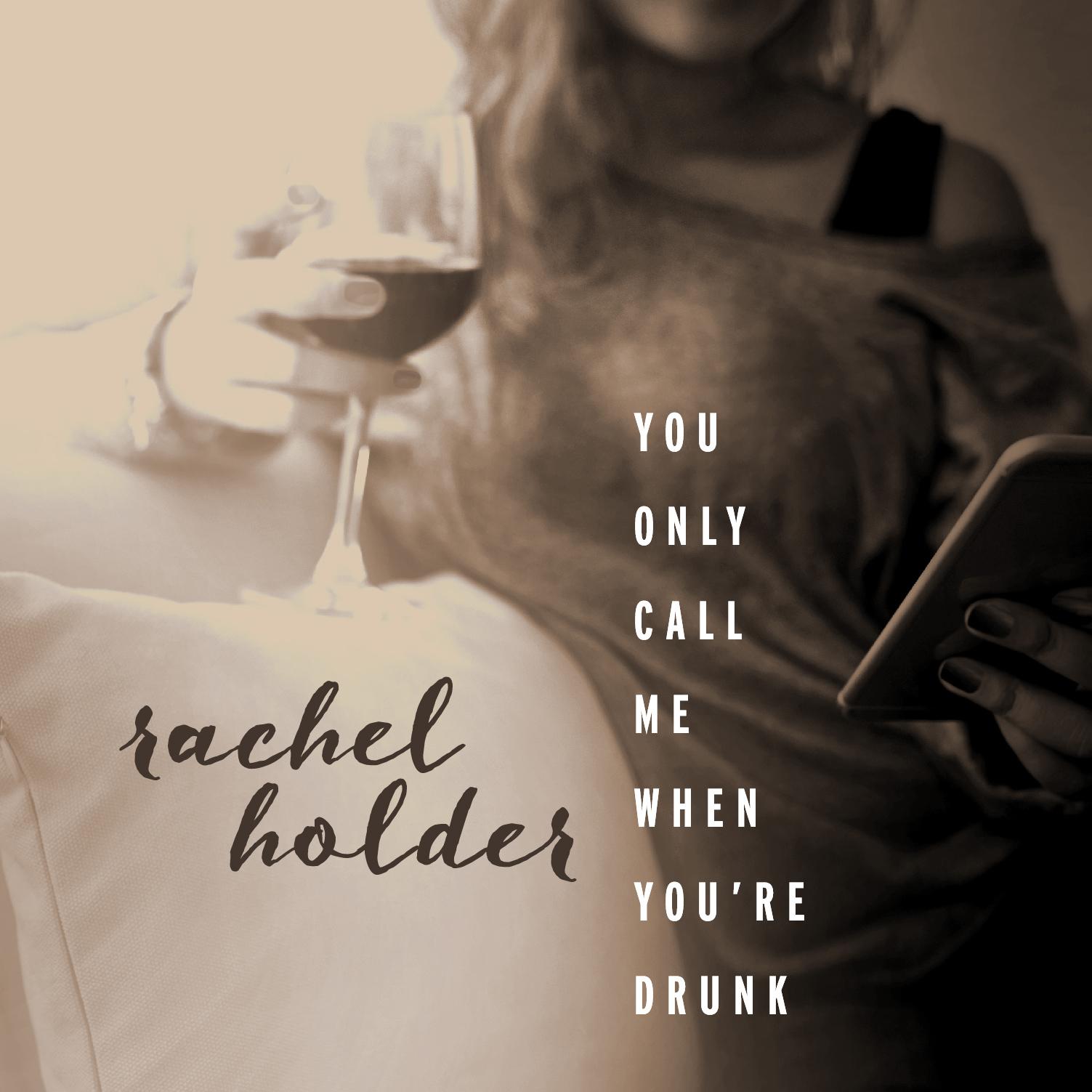 You Only Call Me When You're Drunk