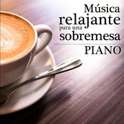 Música Relajante para una Sobremesa. Piano