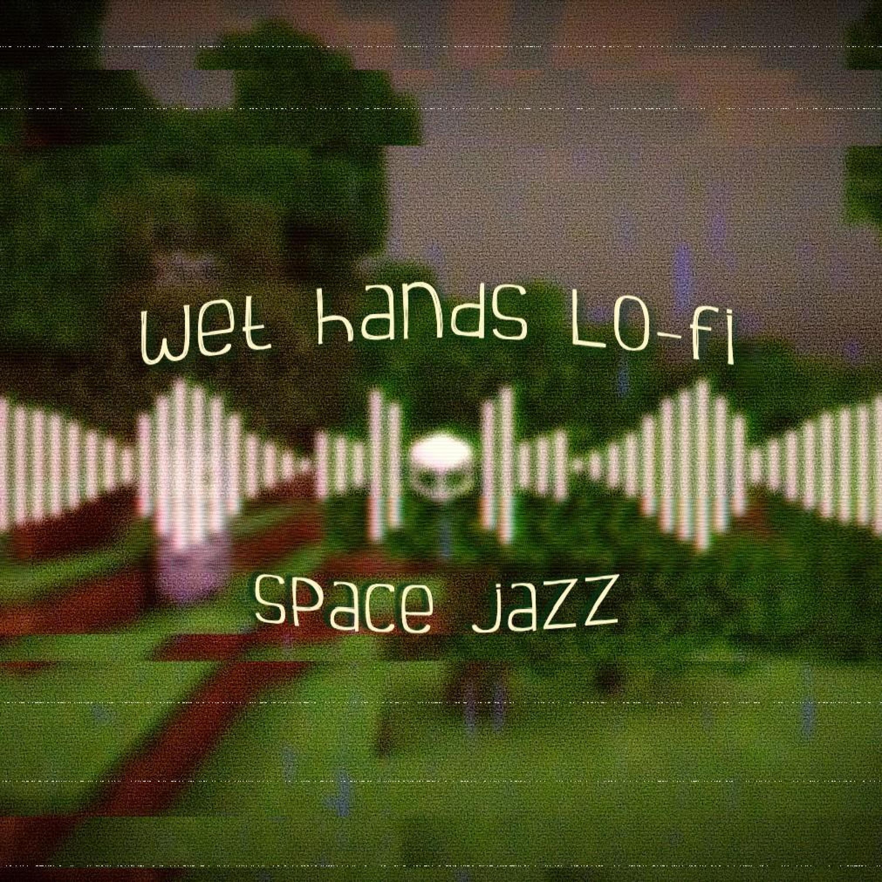 wet hands ~ lofi