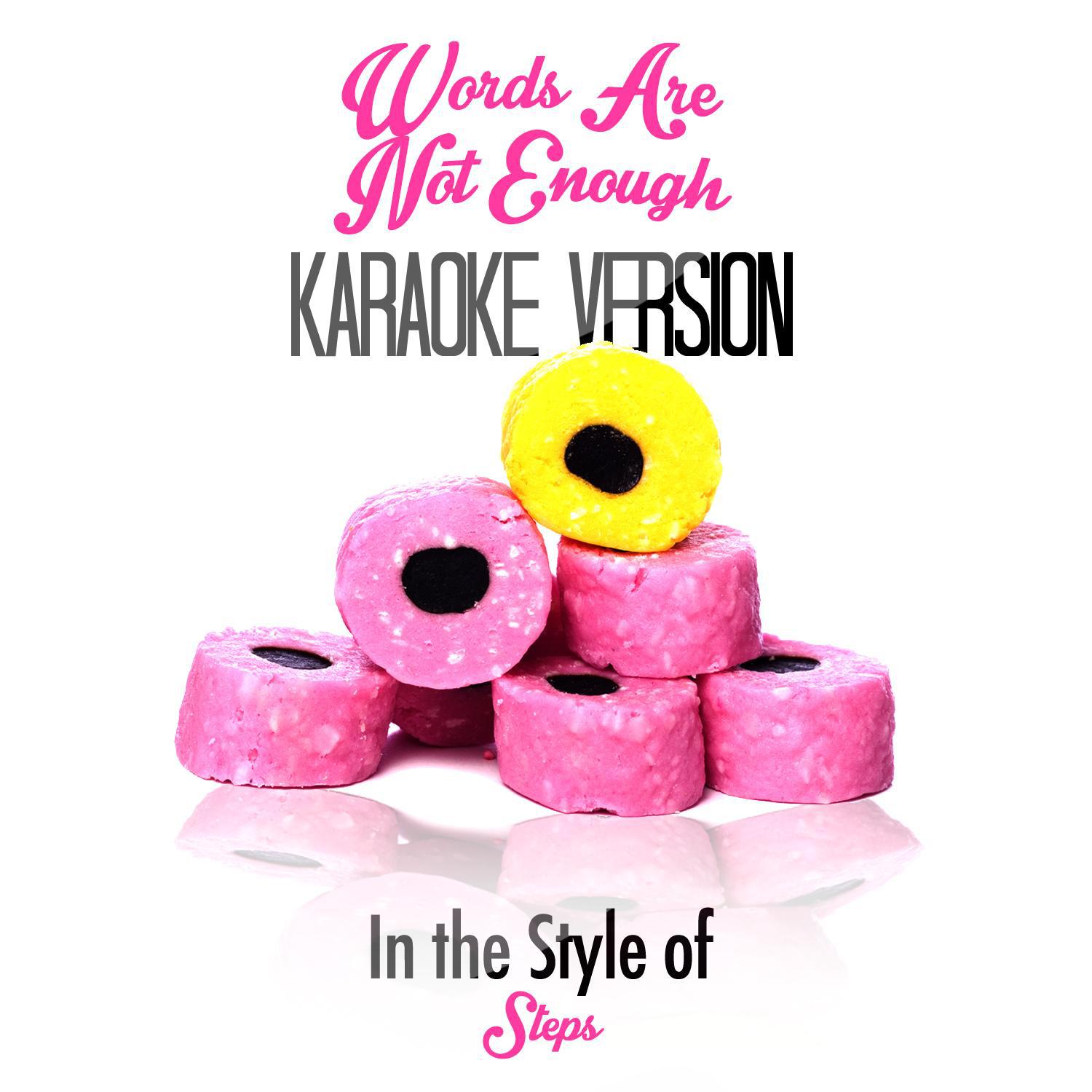 Words Are Not Enough (In the Style of Steps) [Karaoke Version] - Single专辑