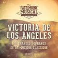 Les grandes sopranos de la musique classique : Victoria de los Ángeles, Vol. 1