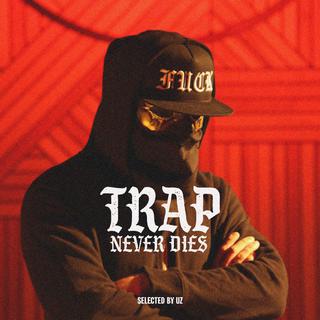 TRAP NEVER DIES