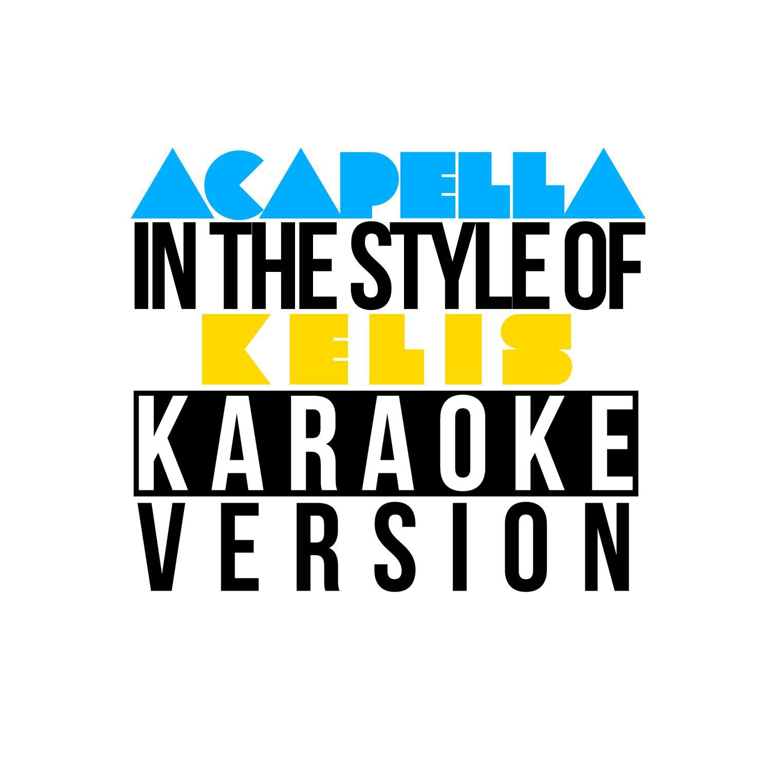 Acapella (In the Style of Kelis) [Karaoke Version] - Single专辑