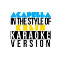 Acapella (In the Style of Kelis) [Karaoke Version] - Single专辑