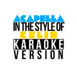 Acapella (In the Style of Kelis) [Karaoke Version] - Single专辑