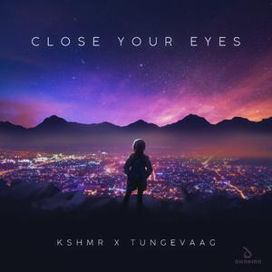 KSHMR、TUNGEVAAG - Close Your Eyes(Rolipso 、 Foínix Remix) (精消 带伴唱)伴奏 （升2半音）