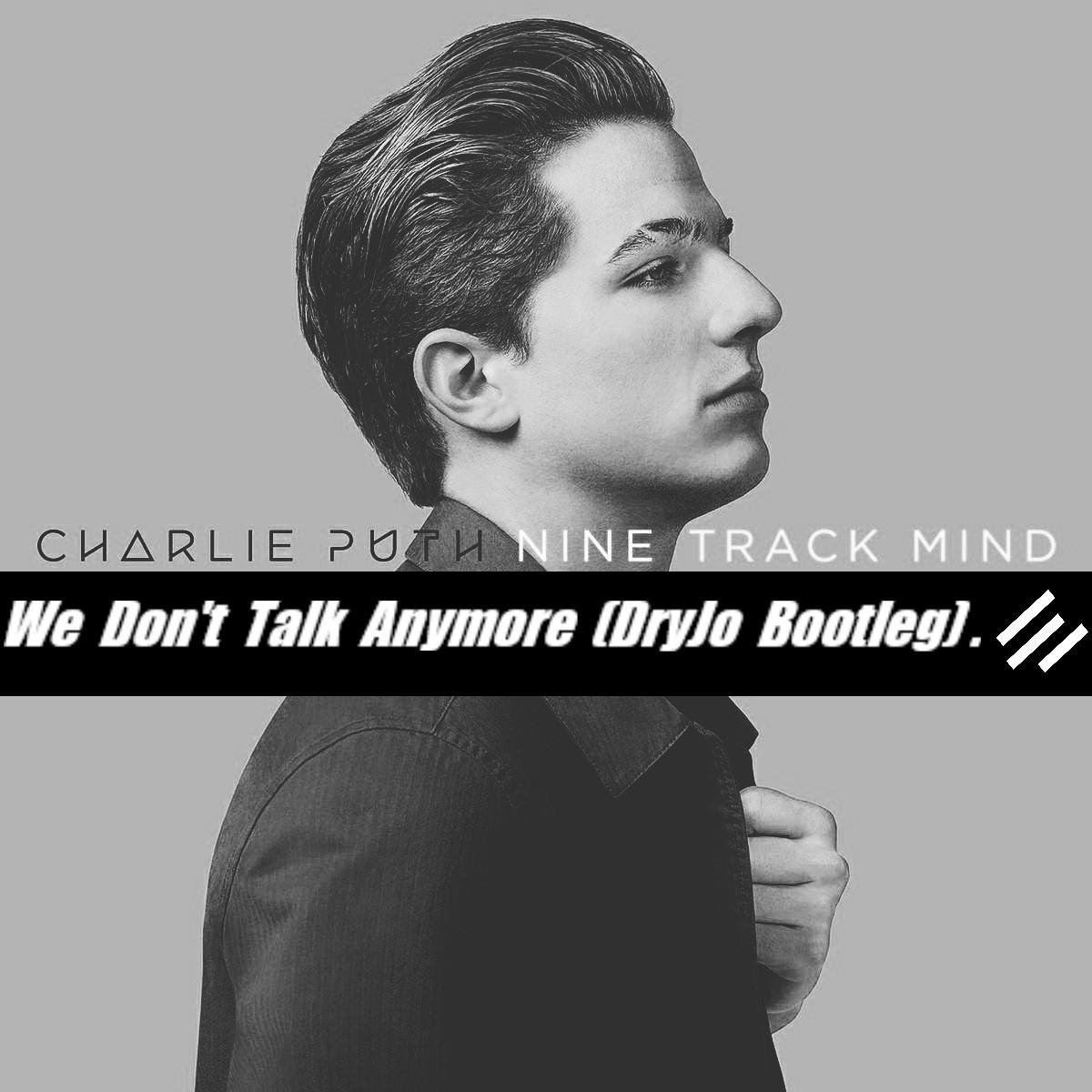 We Don't Talk Anymore (DryJo Bootleg)专辑