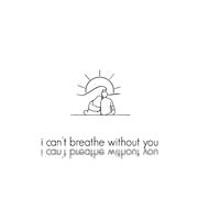 I Can't Breathe Without You (feat. Yaeow)