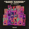 Dr. Fresch - Bang Harder