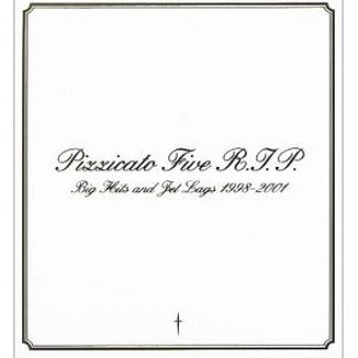 Pizzicato Five R.I.P~Big Hits and Jet Lags 1998-2001~专辑