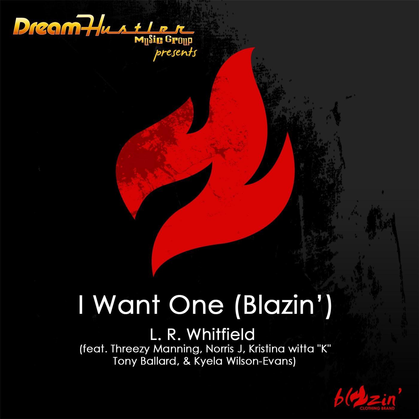I Want One (Blazin') [feat. Threezy Manning, Norris J, Kristina Witta K, Tony Ballard & Kyela Wilson-Evans]