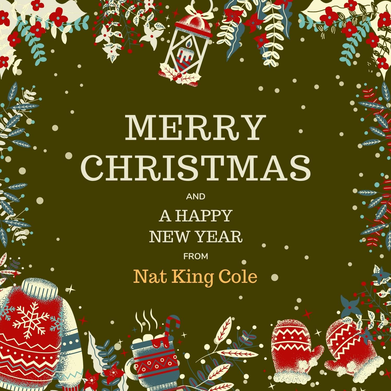Merry Christmas and a Happy New Year from Nat King Cole