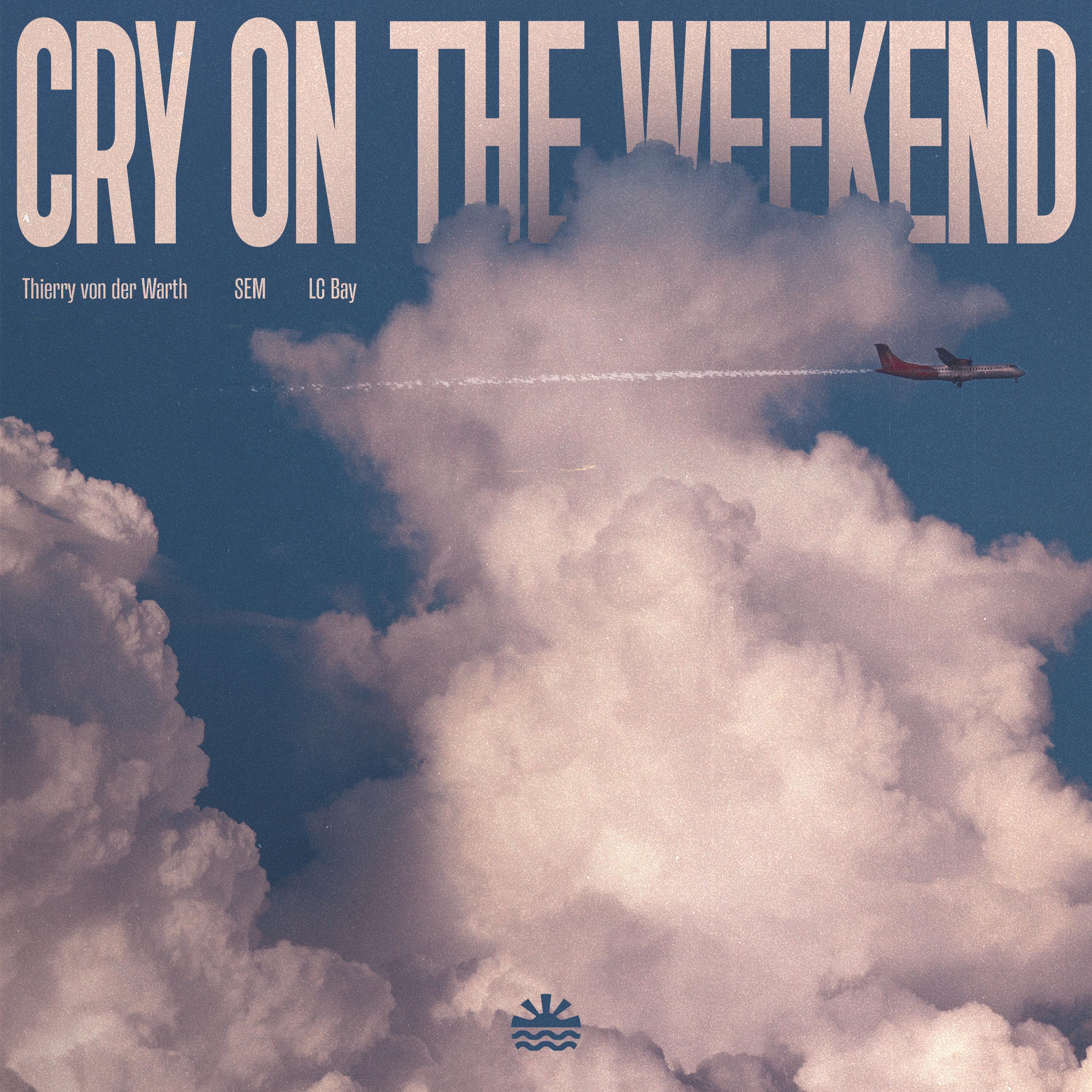 Cry On The Weekend