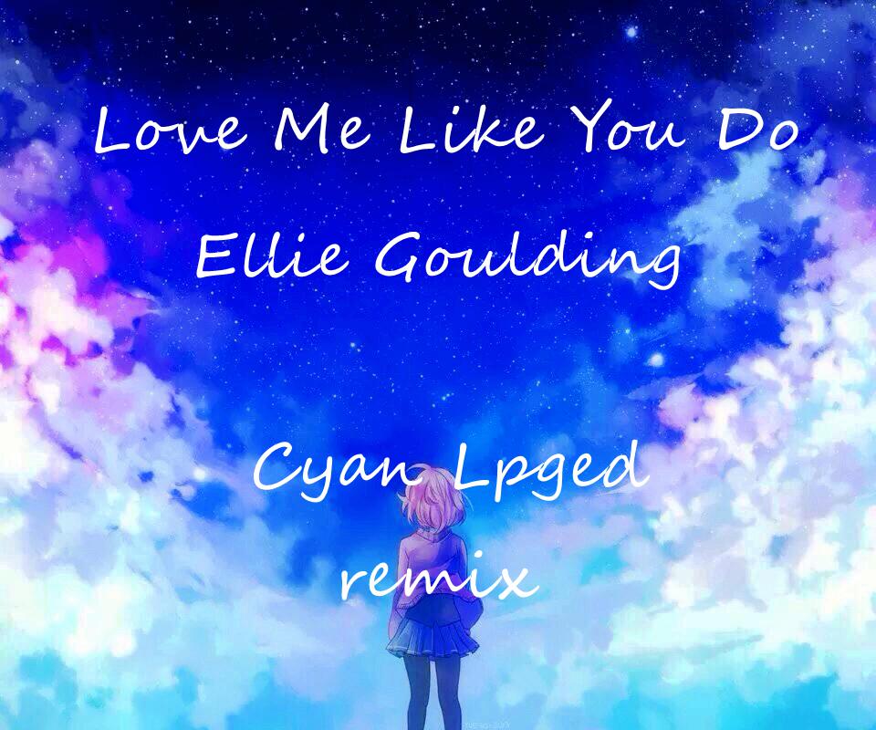 Love Me Like You Do (Cyan Lpegd Remix)专辑