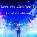 Love Me Like You Do (Cyan Lpegd Remix)