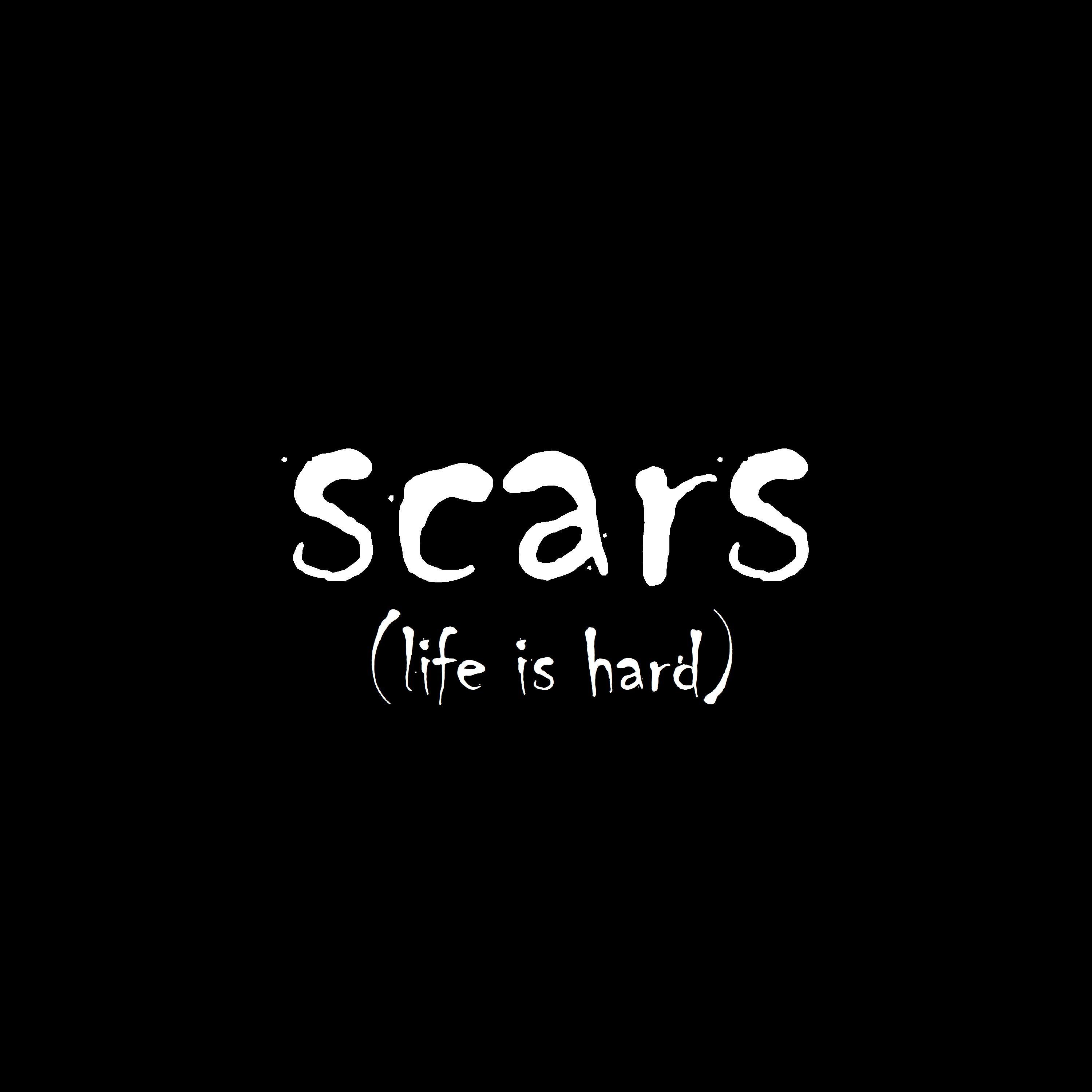 Scars (Life Is Hard)