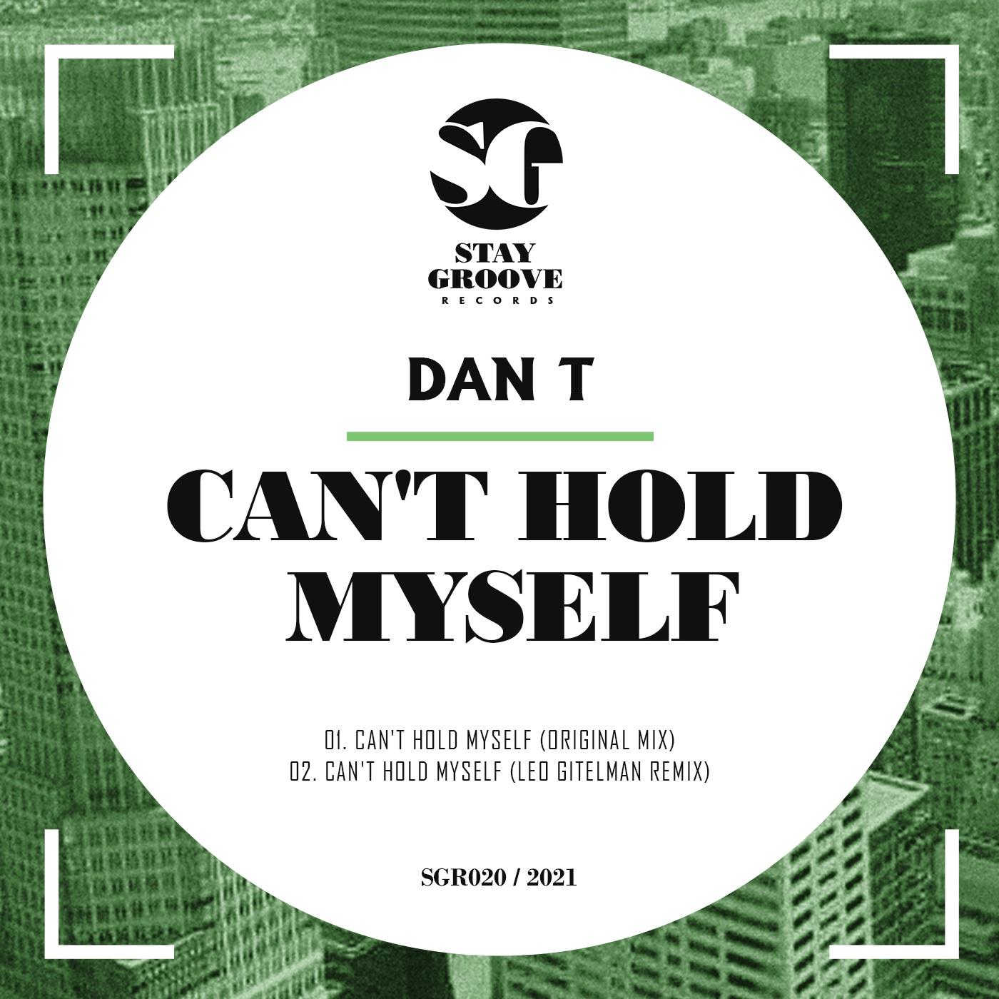 DAN T - Can't Hold Myself