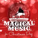 Magical Music for Christmas Day专辑