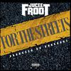 Jucee Froot - For The Streets