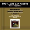 Premiere Performance Plus: You Alone Can Rescue