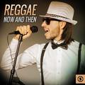 Reggae Now And Then