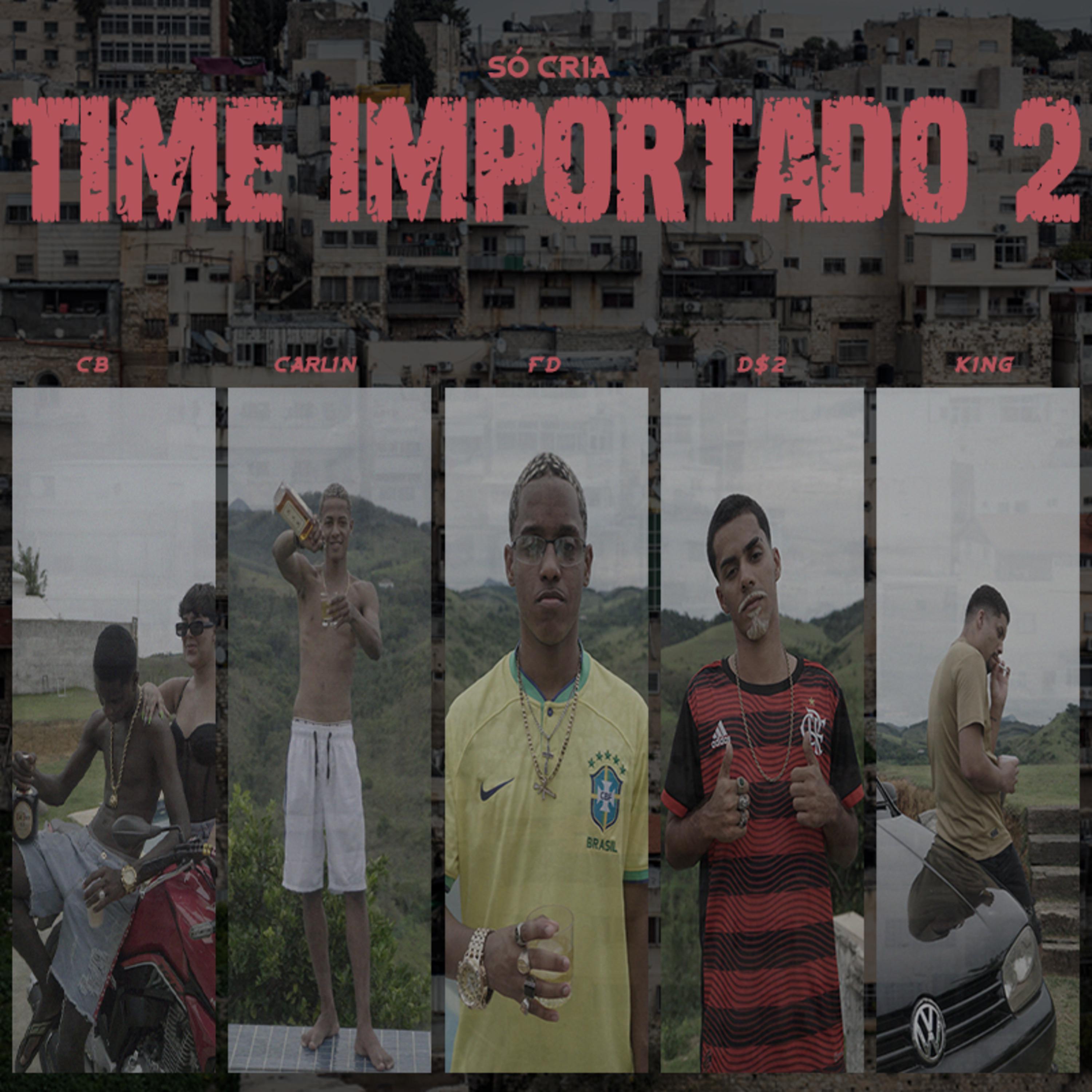 D$2 - Time Importado 2 - Só Cria