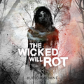 The Wicked Will Rot