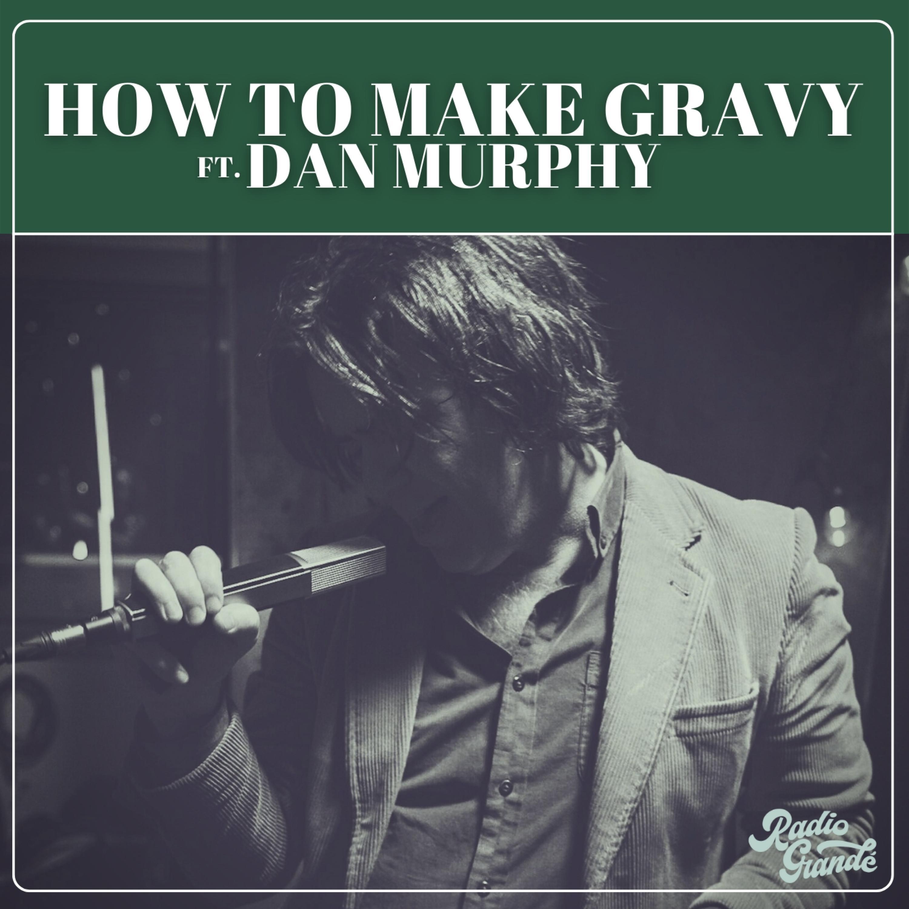 Radio Grande - How To Make Gravy (feat. Dan Murphy)