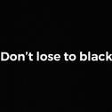 Don't lose to black专辑