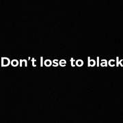 Don't lose to black