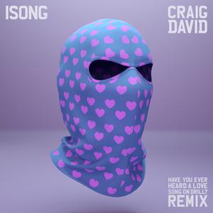 Isong ft Craig David - Have You Ever Heard A Love Song On Drill (Remix) (Instrumental) 原版无和声伴奏 （升3半音）