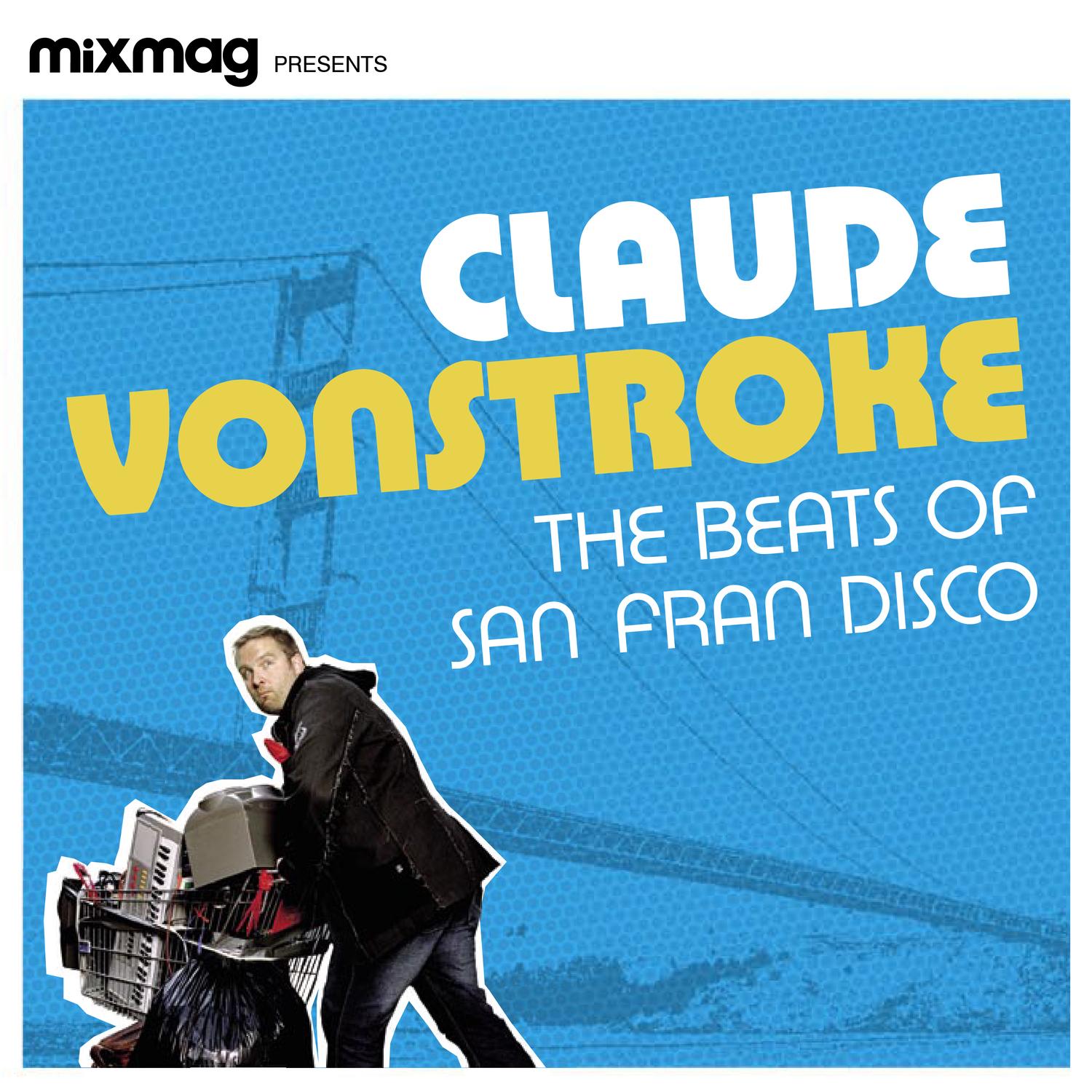 Mixmag Presents Claude Vonstroke: The Beats of San Fran Disco (DJ Mix)