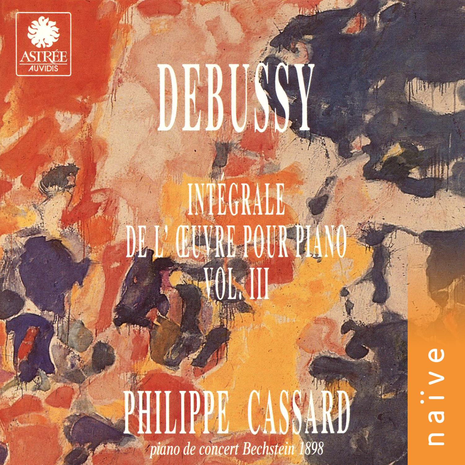 Debussy: Intégrale de l'œuvre pour piano, Vol. 3 (Piano de concert Bechstein 1898)