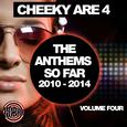 Cheeky Are 4 - The Anthems So Far 2010 - 2014: Vol. 4