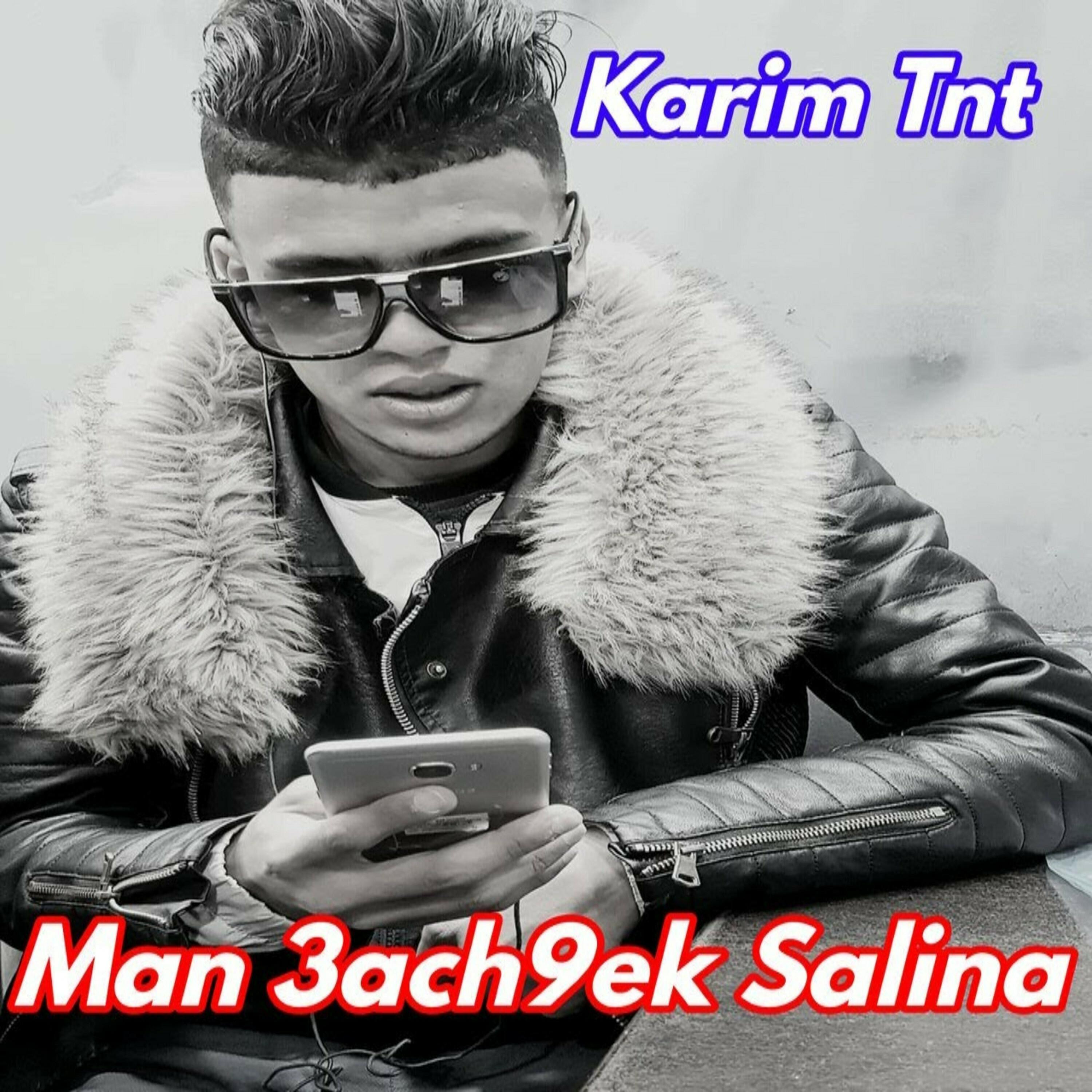 Karim Tnt - Man 3ach9ek Salina