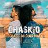 Chaskio - Alegras los días malos