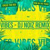 Creed Tha Kid - Vibes (feat. KDM on the Track) [DJ Noiz Remix]