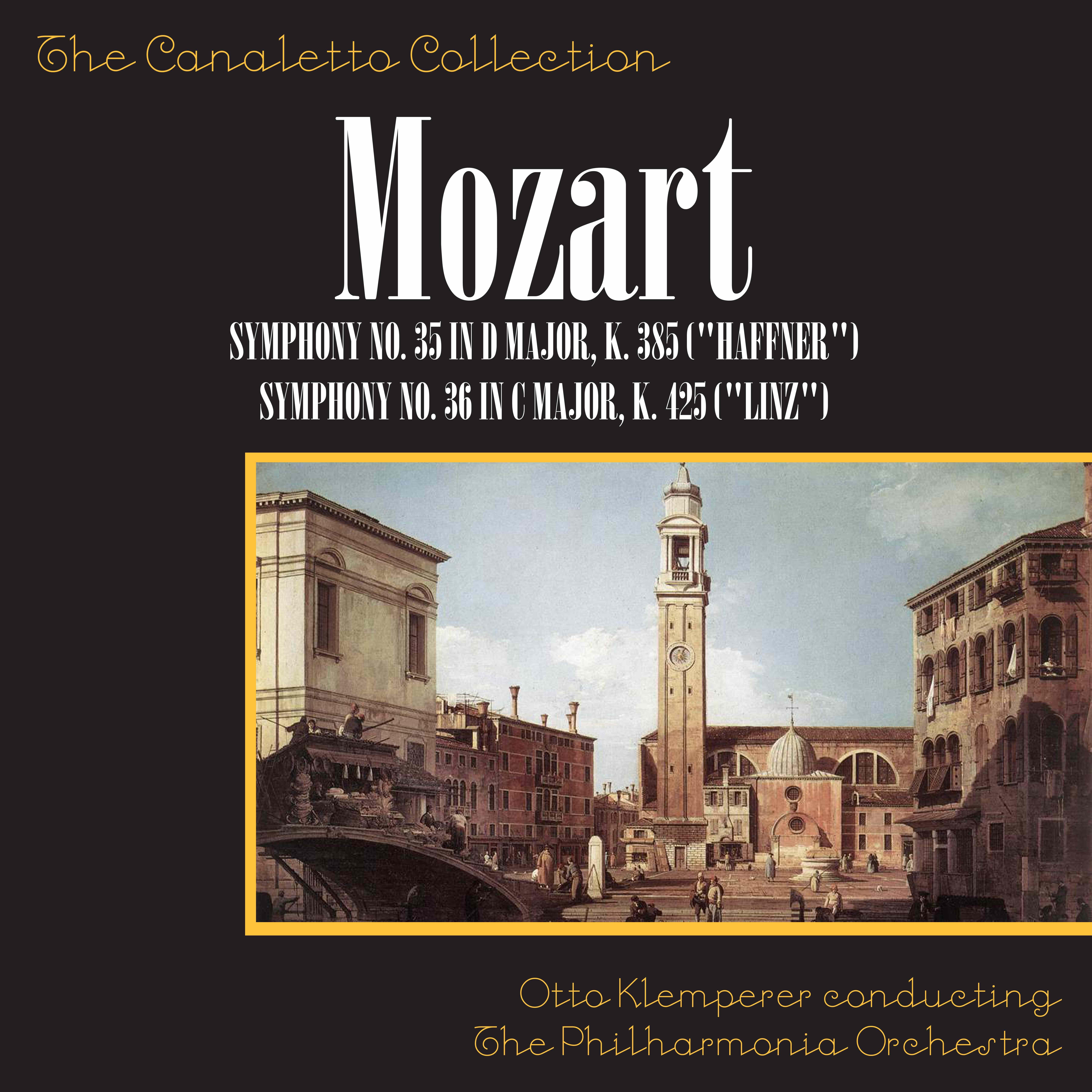 Wolfgang Amadeus Mozart: Symphony No. 35 In D Major, K. 385 ("Haffner") /Symphony No. 36 In C Major, K. 425 ("Linz")