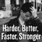 Harder Better Faster Stronger专辑