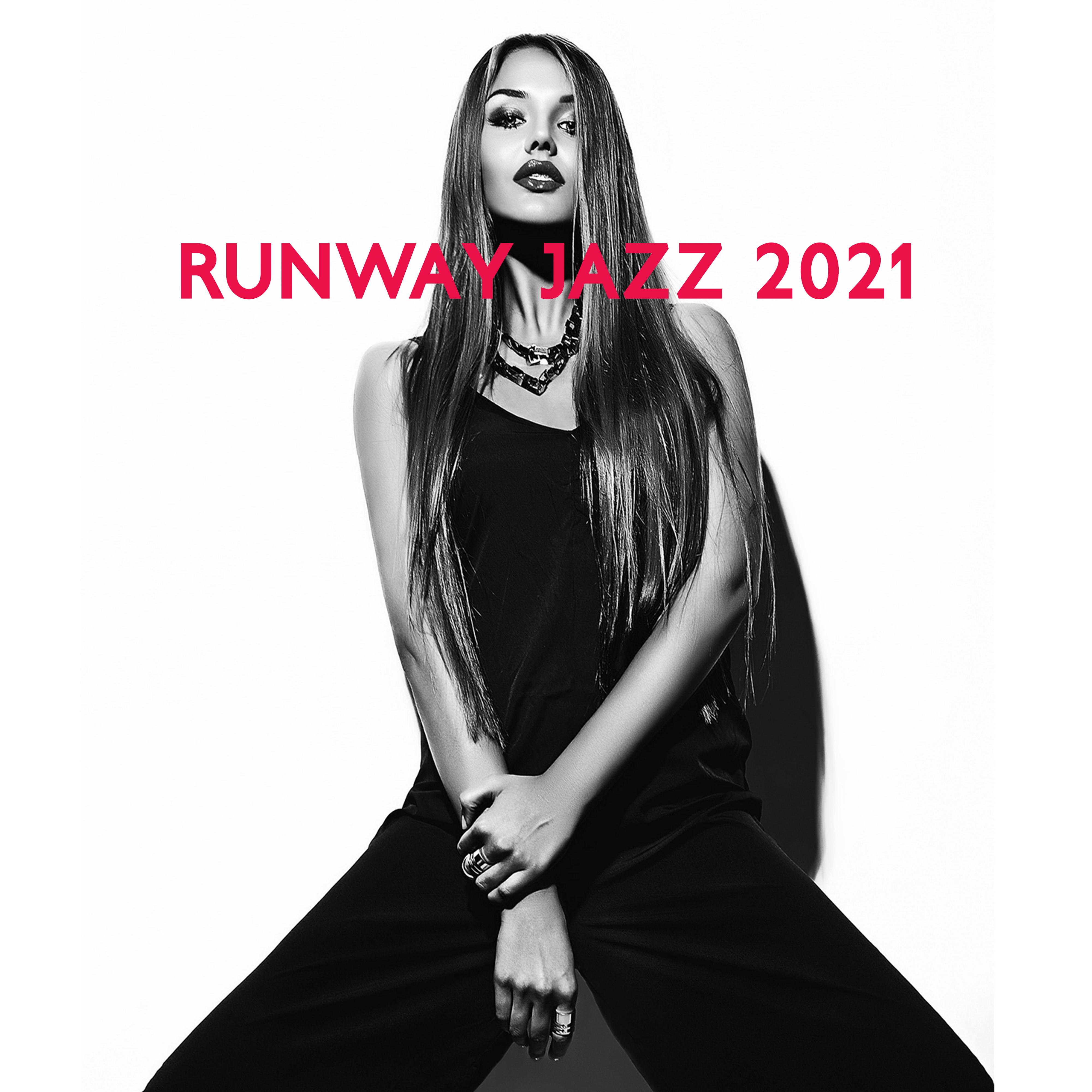 Runway Jazz 2021: Collection of World-Class Instrumental Music for Models, Photo Shoots, Fashion Events