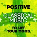Positive Classical Music to Lift Your Mood专辑