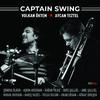 Aycan Teztel - Captain Swing (feat. Şenova Ülker, Aşkın Arsunan, Kağan Yıldız, Batu Şallıel, Barış Yazıcı, Burak Dursun, Anıl Şallıel, Gökay Gökşen, Tolga Bilgin & Okan Ersan)