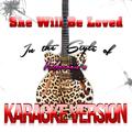 She Will Be Loved (In the Style of Maroon 5) [Karaoke Version] - Single