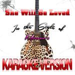 She Will Be Loved (In the Style of Maroon 5) [Karaoke Version] - Single专辑